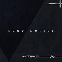 Noizechemistz - Loud Noizes