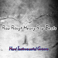 Raw Rough Heavy Rap Beats - Hard Instrumental Groove