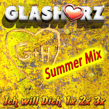 Glasherz - Ich will dich 1x 2x 3x (Summer Mix)