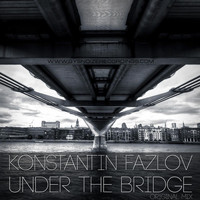 Konstantin Fazlov - Under the Bridge