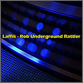 Laffik - Rob Underground Rattler