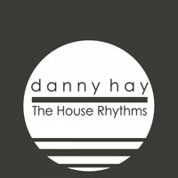 Danny Hay - The House Rhythms
