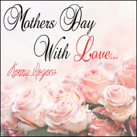Kenny Rogers - Mothers Day with Love: Kenny Rogers