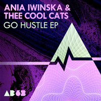 Ania Iwinkska & Thee Cool Cats - Go Hustle EP
