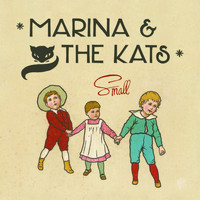 Marina & The Kats - Small