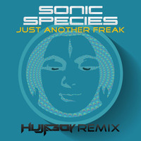 Sonic Species - Just Another Freak (Hujaboy Remix)