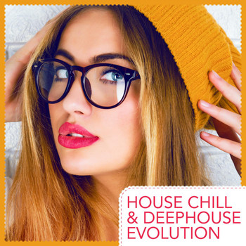 Various Artists - House Chill & Deephouse Evolution