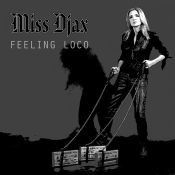 Miss Djax - Feeling Loco