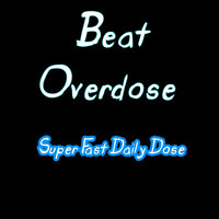 Beat Overdose - Super Fast Daily Dose