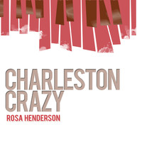 Rosa Henderson - Charleston Crazy