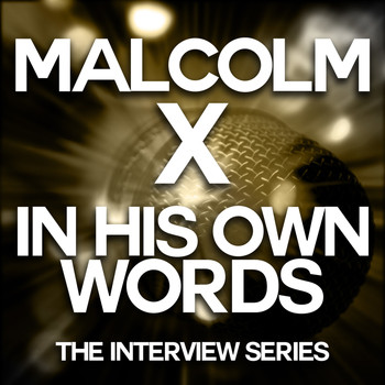 Malcolm X - Malcolm X - In His Own Words
