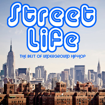 Various Artists - Street Life: The Best of Underground Hip-Hop Featuring Big L, Pharoah Monch, Guilty Simpson, Oddissee, Method Man & More! (Explicit)
