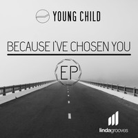 Young Child - Because I've Chosen You EP