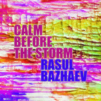 Rasul Bazhaev - Calm Before the Storm