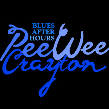 Pee Wee Crayton - Blues After Hours (Rerecorded)