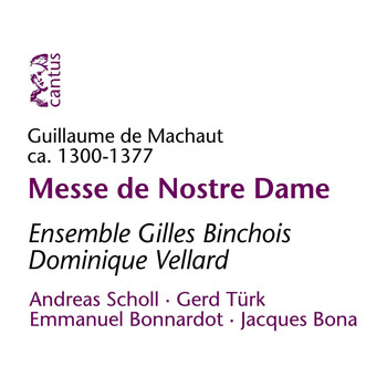 Ensemble Gilles Binchois|Dominique Vellard - Machaut: Messe de Nostre Dame