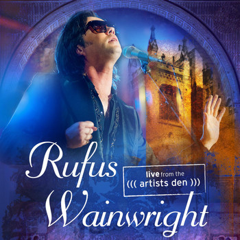 Rufus Wainwright - Rufus Wainwright: Live from the Artists Den