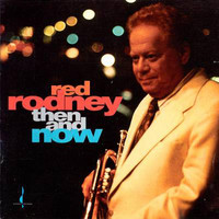 Red Rodney - Then and Now