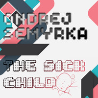 Ondrej Semyrka - The Sick Child