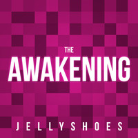 Jellyshoes - The Awakening