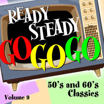 Various Artists - Ready Steady, Go Go Go - 50's and 60's Classics, Vol. 9