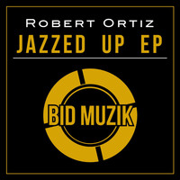 Robert Ortiz - Jazzed up EP