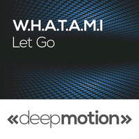 W.H.A.T.A.M.I - Let Go