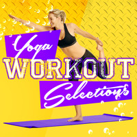 Yoga Workout Music|Yoga|Yoga Music - Yoga Workout Selections