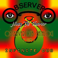 Niney the Observer - Observer Dub Catalog Vol. 6 Infinite Dub