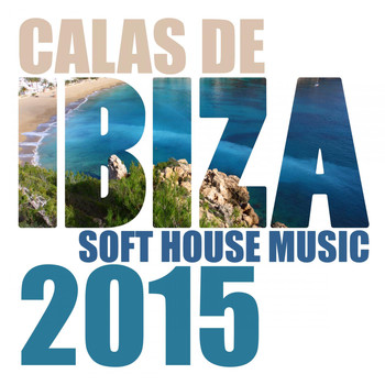 Various Artists - Calas De Ibiza - Soft House Music 2015