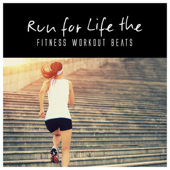 Various Artists - Run for Life the Fitness Workout Beats
