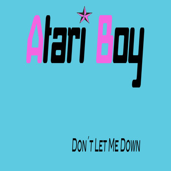 Atari Boy - Don't Let Me Down
