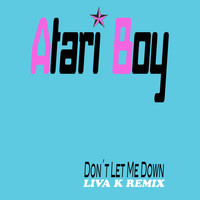 Atari Boy - Don't Let Me Down (Liva K Remix)