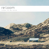 Re:loom - Listen to My Voice