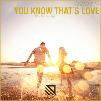 Arkanem feat. Tara Louise - You Know That's Love
