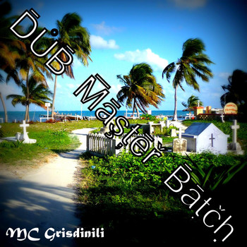 Mc Grisdinili - Dub Master Batch