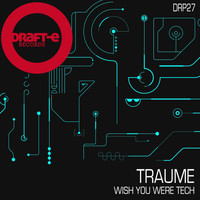 Traume - Wish You Were Tech