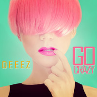 DEEEZ - Go Crazy
