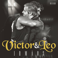 Victor & Leo - Irmãos - Ao Vivo