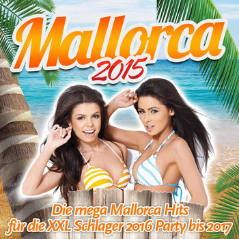 Various Artists - Mallorca 2015 - Die mega Mallorca Hits für die XXL Schlager 2016 Party bis 2017