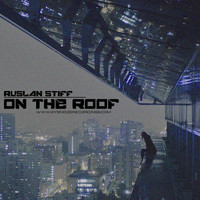 Ruslan Stiff - On the Roof