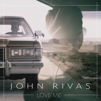 John Rivas - Love Me (Remixes)