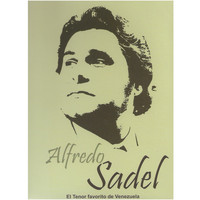 Alfredo Sadel - El Tenor Favorito de Venezuela
