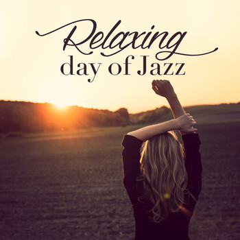 Calming Jazz|Soft Jazz Relaxation - Relaxing Day of Jazz