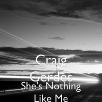 Craig Gerdes - She's Nothing Like Me