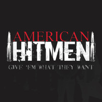 American Hitmen - Give 'Em What They Want