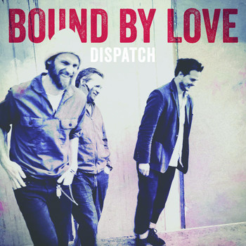 Dispatch - Bound by Love