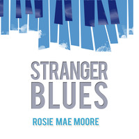 Rosie Mae Moore - Stranger Blues