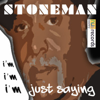 Stoneman - I'm Just Saying
