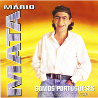 Mário Mata - Somos Portuguêses (Mas Temo-Los No Seu Lugar)